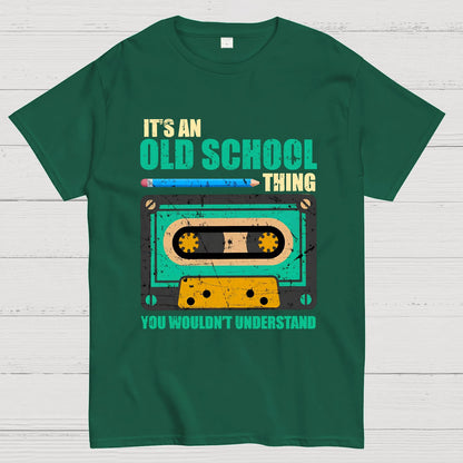 Its an Old School Thing You Wouldnt Understand Vintage Cassette Geek T-Shirt