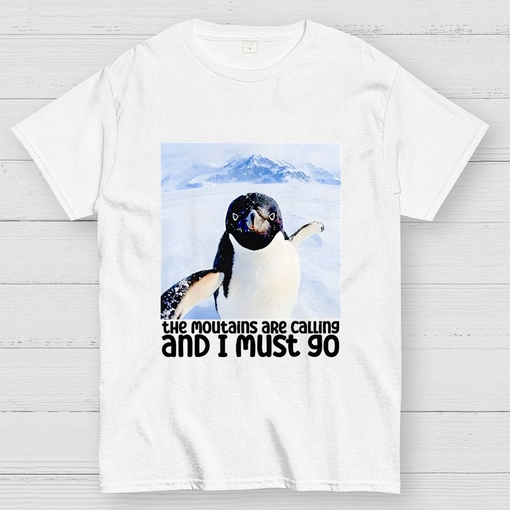 Nihilistic Penguin Meme The Mountains Are Calling And I Must Go Geek T-Shirt