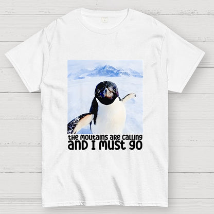 Nihilistic Penguin Meme The Mountains Are Calling And I Must Go Geek T-Shirt