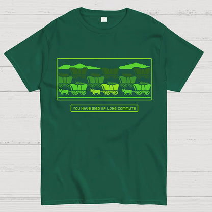 You Have Died of Long Commute Sarcasm Geek T-Shirt