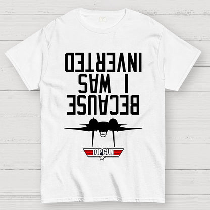 Because I Was Inverted Unisex Geek T-Shirt