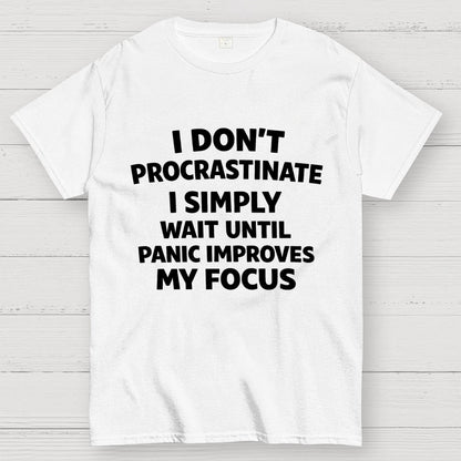 I Don't Procrastinate Geek T-Shirt