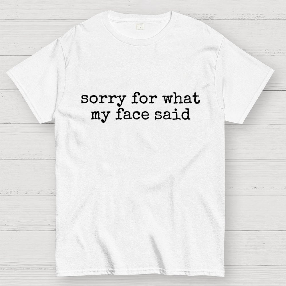 Sorry For What My Face Said Graphic Geek T-Shirt