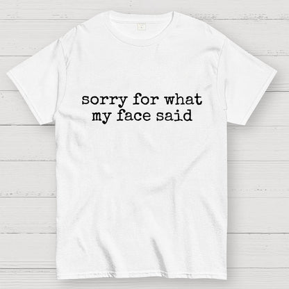 Sorry For What My Face Said Graphic Geek T-Shirt