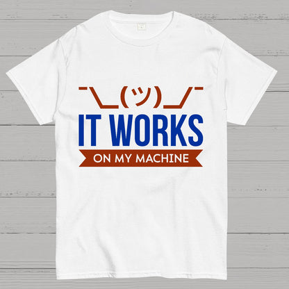 It Works On My Machine Geek T-Shirt