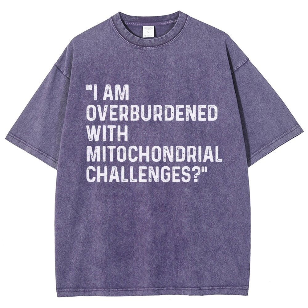I Am Overburdened with Mitochondrial Challenges Vintage Distressed T-shirt