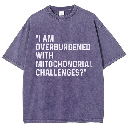 I Am Overburdened with Mitochondrial Challenges Vintage Distressed T-shirt