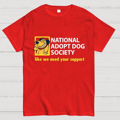 National Adopt Dog Society Funny Saying Unisex Geek T-Shirt