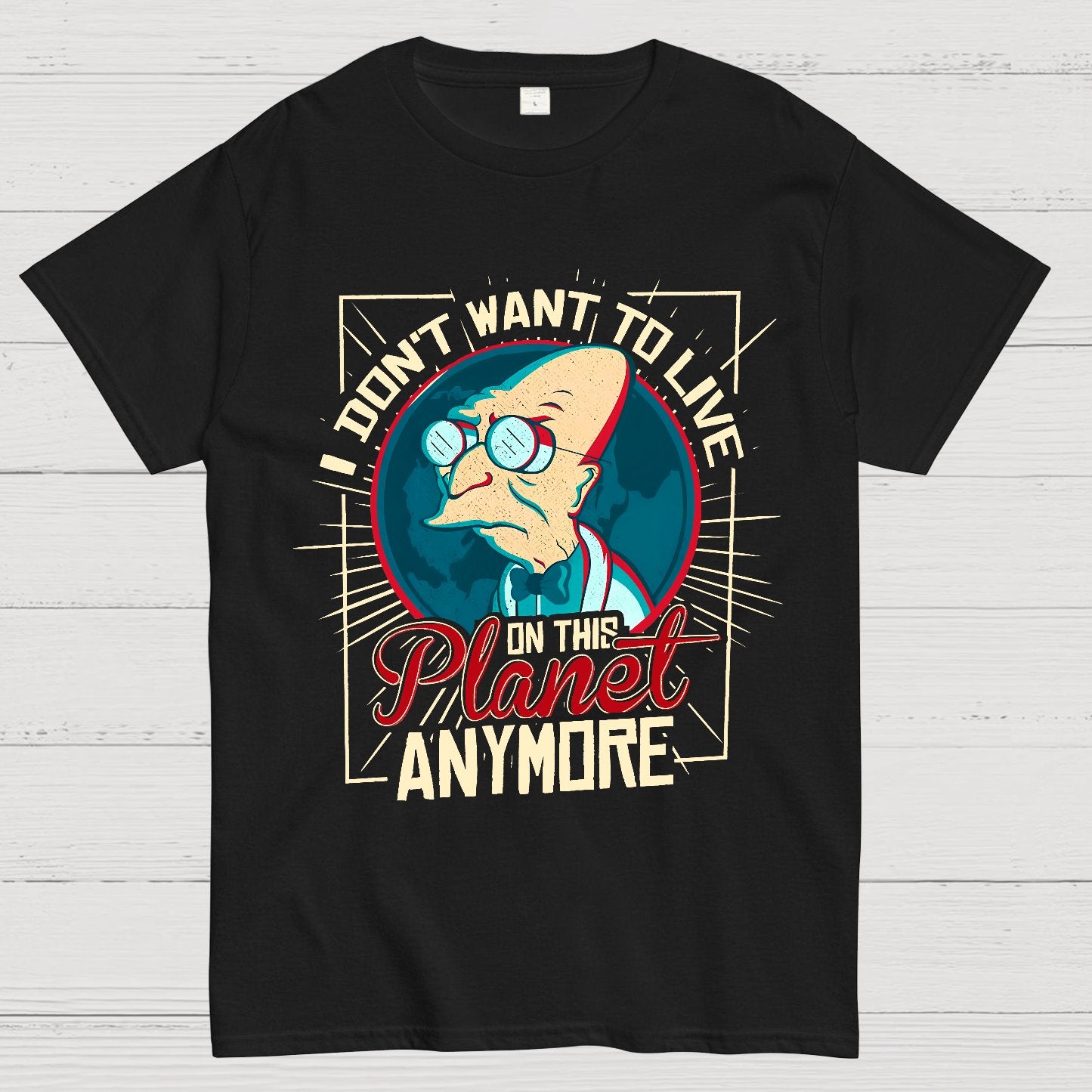 I Don't Want To Live Here Geek T-Shirt