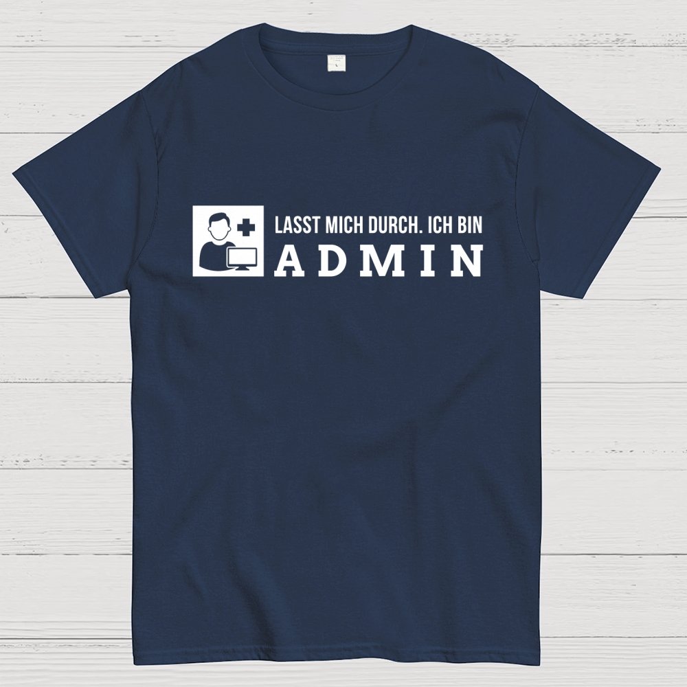 Lasst Mich Durch. Ich Bin Admin It Geek T-Shirt