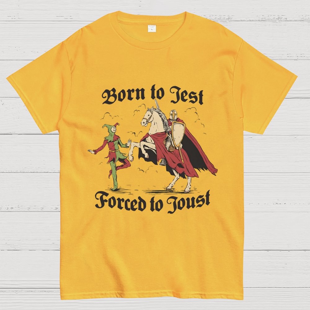 Born To Jest Forced To Joust Unisex Geek T-Shirt