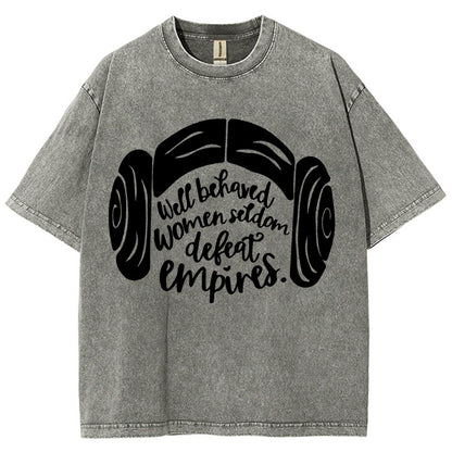 Well Behaved Women Seldom Defeat Empires Vintage Distressed T-shirt