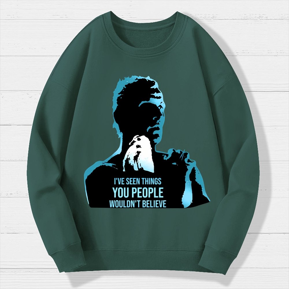 I've Seen Things You People Wouldn't Believe Geek Cotton Sweatshirt