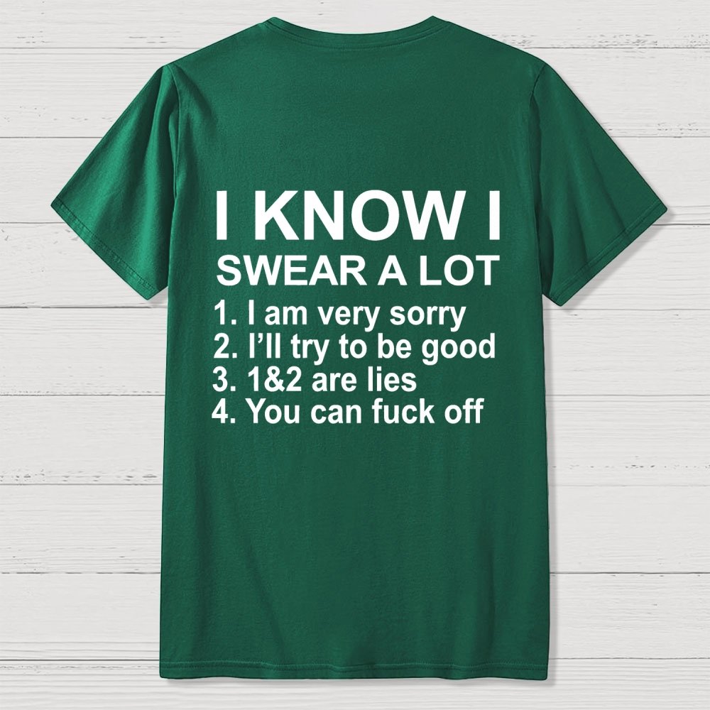 I Know I Swear A Lot Front And Back Printing Geek T-Shirt