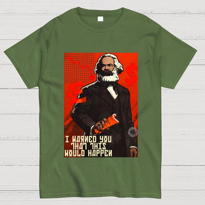 Warned You This Would Happen Karl Marx  Geek T-Shirt