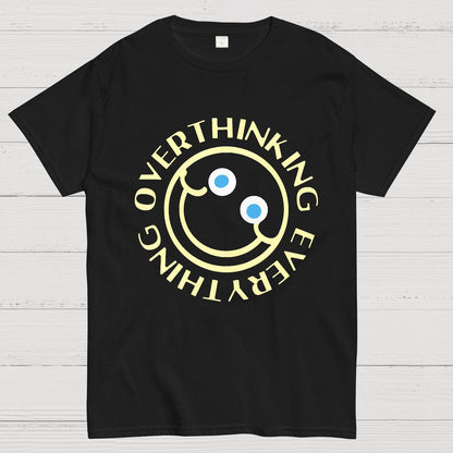 Overthinking Everything Funny Geeky T-Shirt