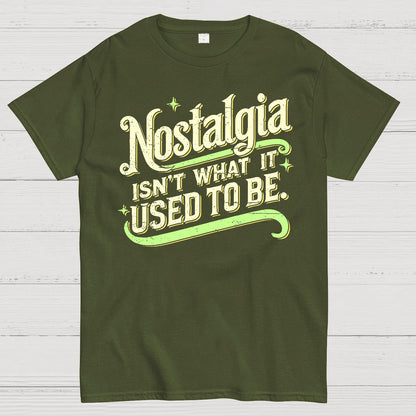 Nostalgia Isn't What It Used To Be Geek T-Shirt