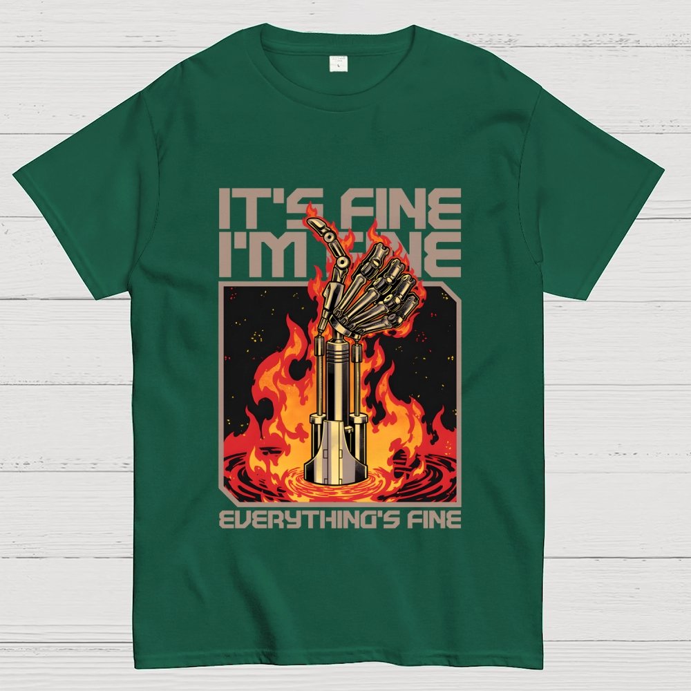 It's Fine I'm Fine Everything's Fine Geek T-Shirt