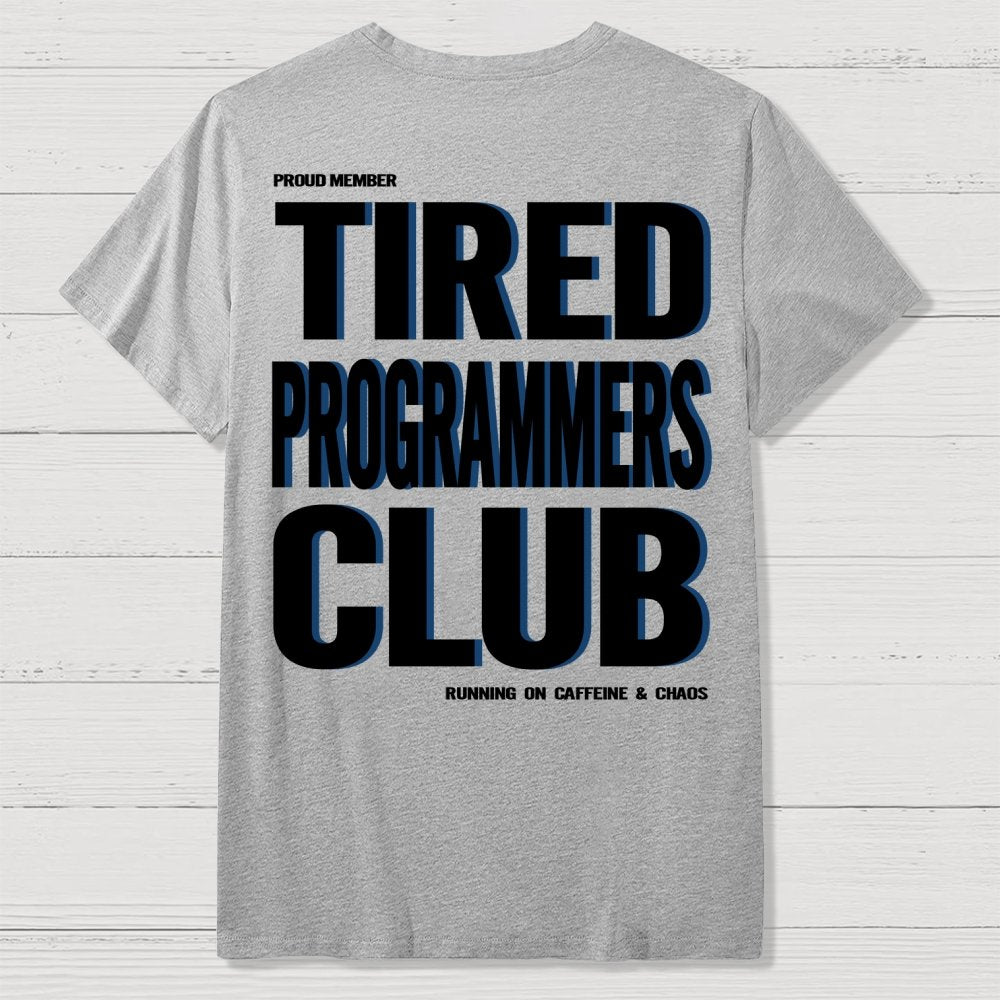 Tired Programmers Club Front And Back Printing Geek T-Shirt