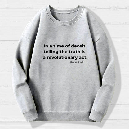 In a time of deceit telling the truth is a revolutionary act Geek Cotton Sweatshirt