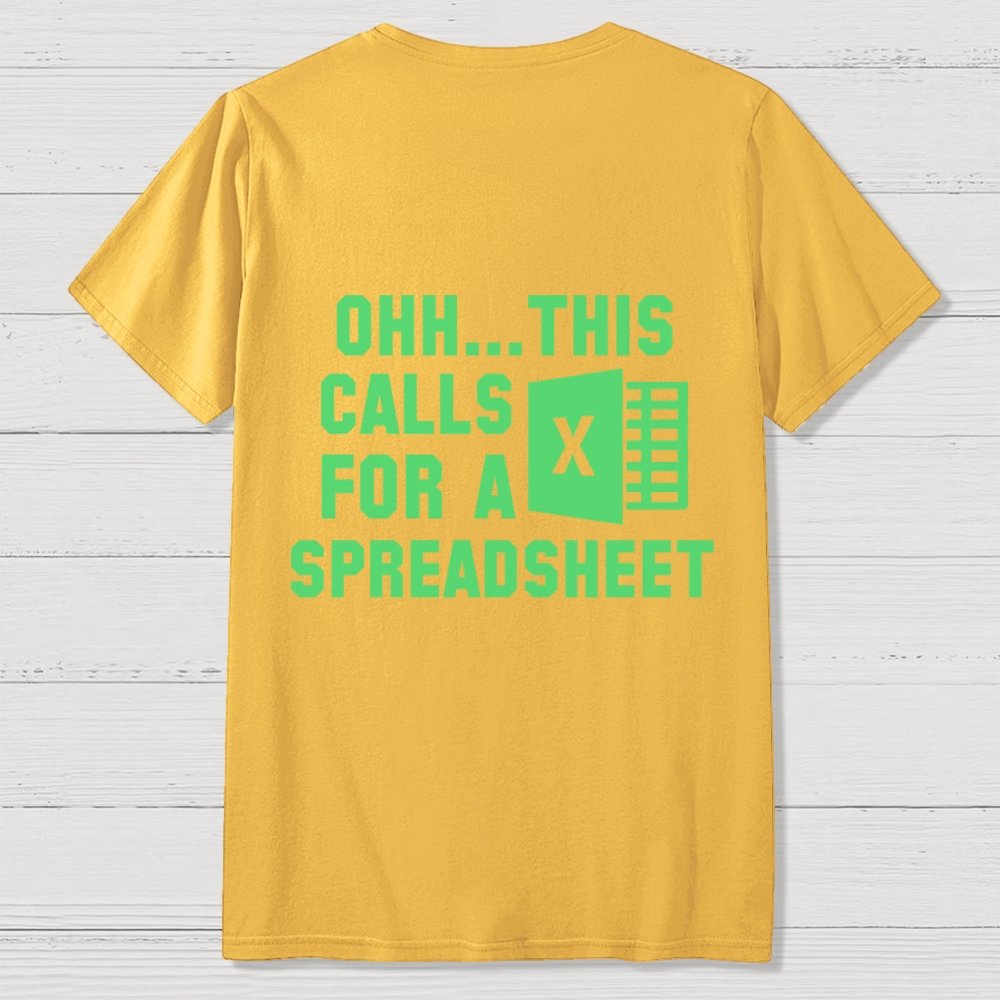 Ohh...This Calls for a Spreadsheet  Back Printing Geek T-Shirt