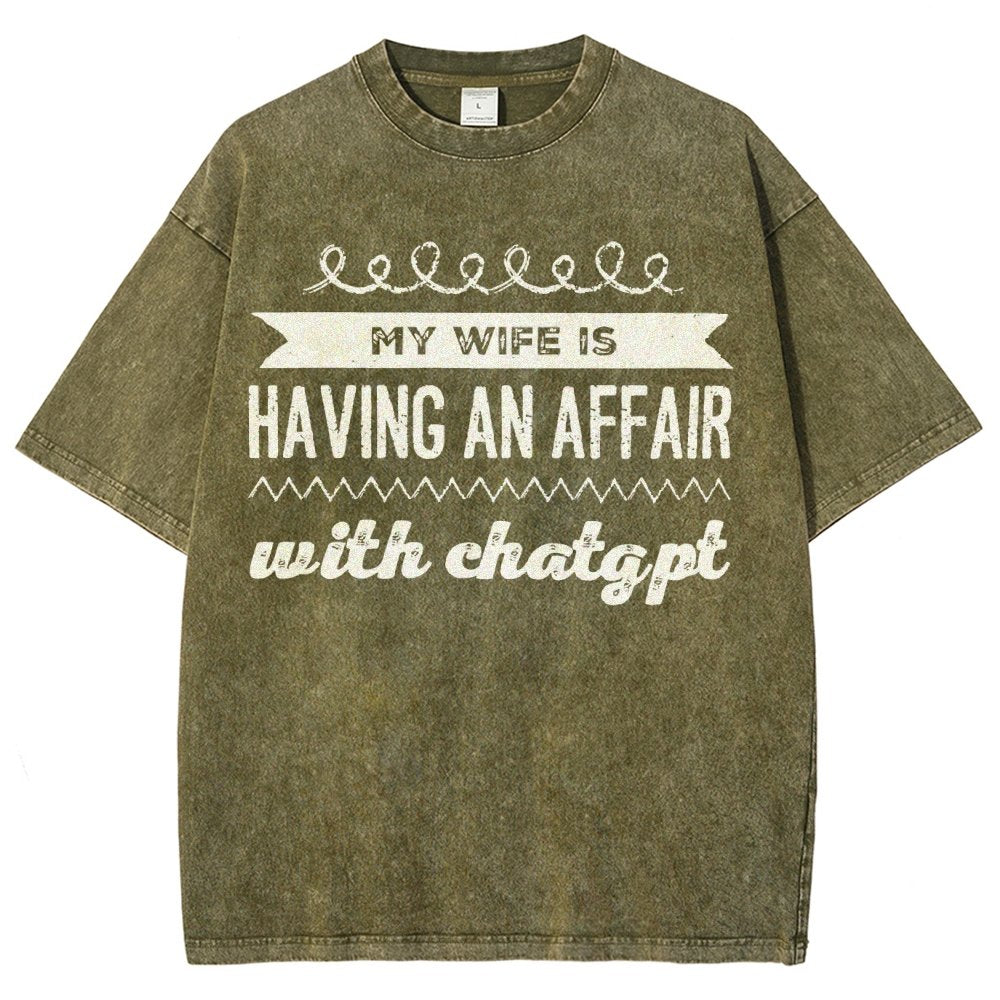 My Wife Is Having An Affair With ChatGPT Vintage Distressed T-shirt
