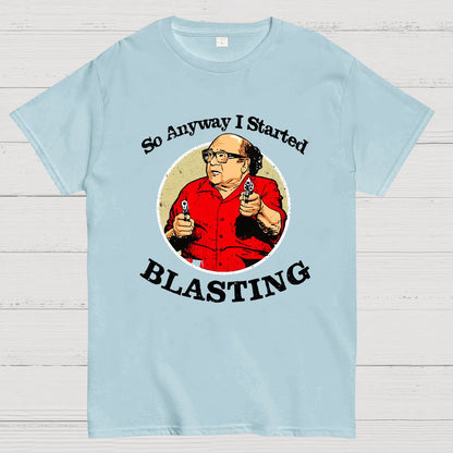 Anyway I Started Blasting Nerdy T-Shirt