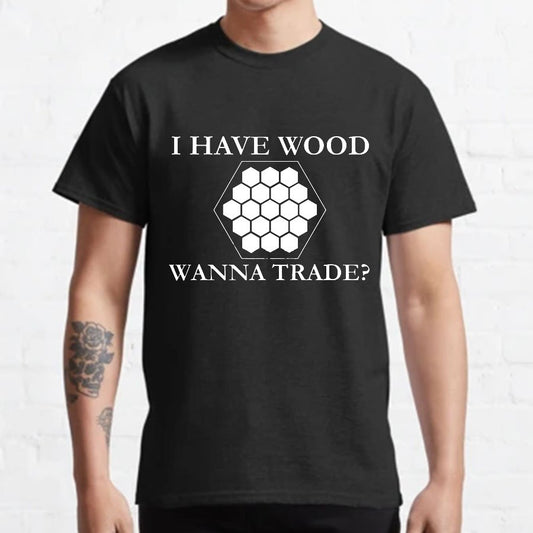 I Have Wood Wanna Trade Geeky T-Shirt
