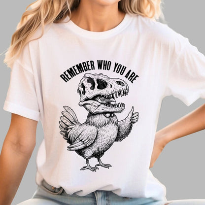 Chicken Dinosaur Skull Remember Who You Are Geek T-Shirt