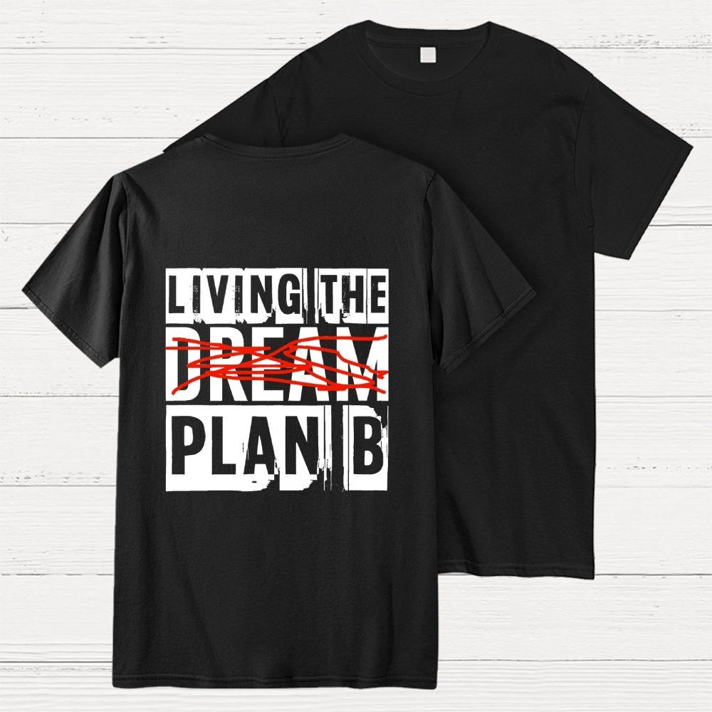 Living The Plan B Front And Back Printing Geek T-Shirt