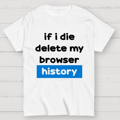 Delete my browswer history Geek T-Shirt