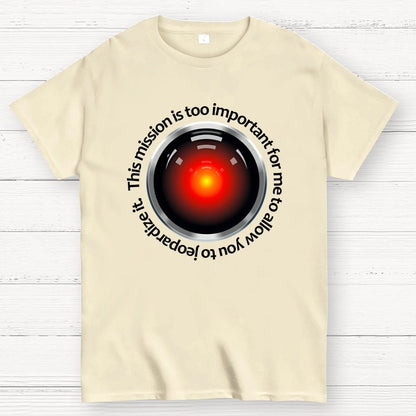 This Mission Is Too Important For Me To Allow You To Jeopardize It Geek T-Shirt