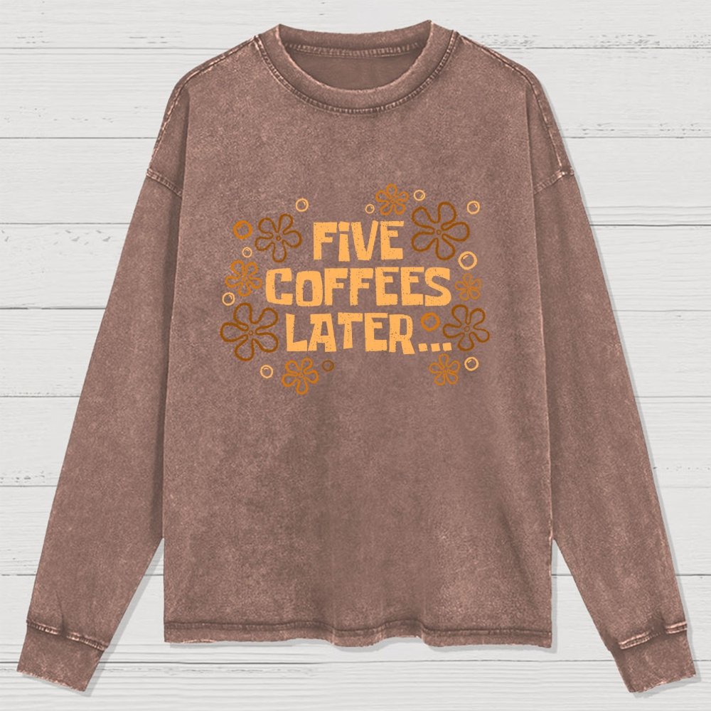 Five Coffee Later Washed Long Sleeve Tee