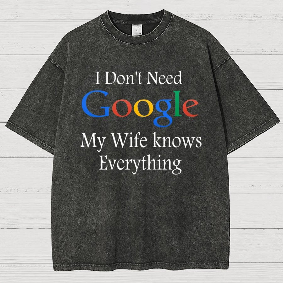 I Don't Need Google My Wife Knows Everything Funny Vintage Distressed T-shirt