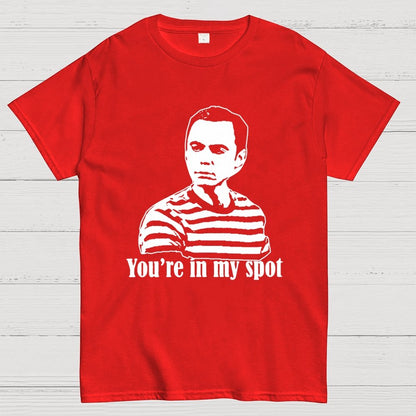 You're In My Spot Geek T-Shirt