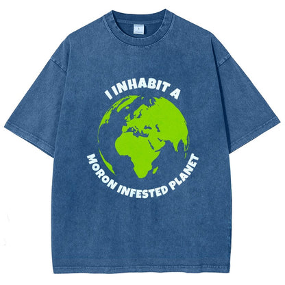 I Inhabit A Moron Infested Planet Vintage Distressed T-shirt