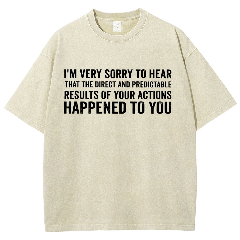 I'm Very Sorry To Hear That Is Consequences Vintage Distressed T-shirt