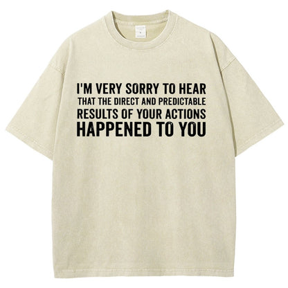 I'm Very Sorry To Hear That Is Consequences Vintage Distressed T-shirt