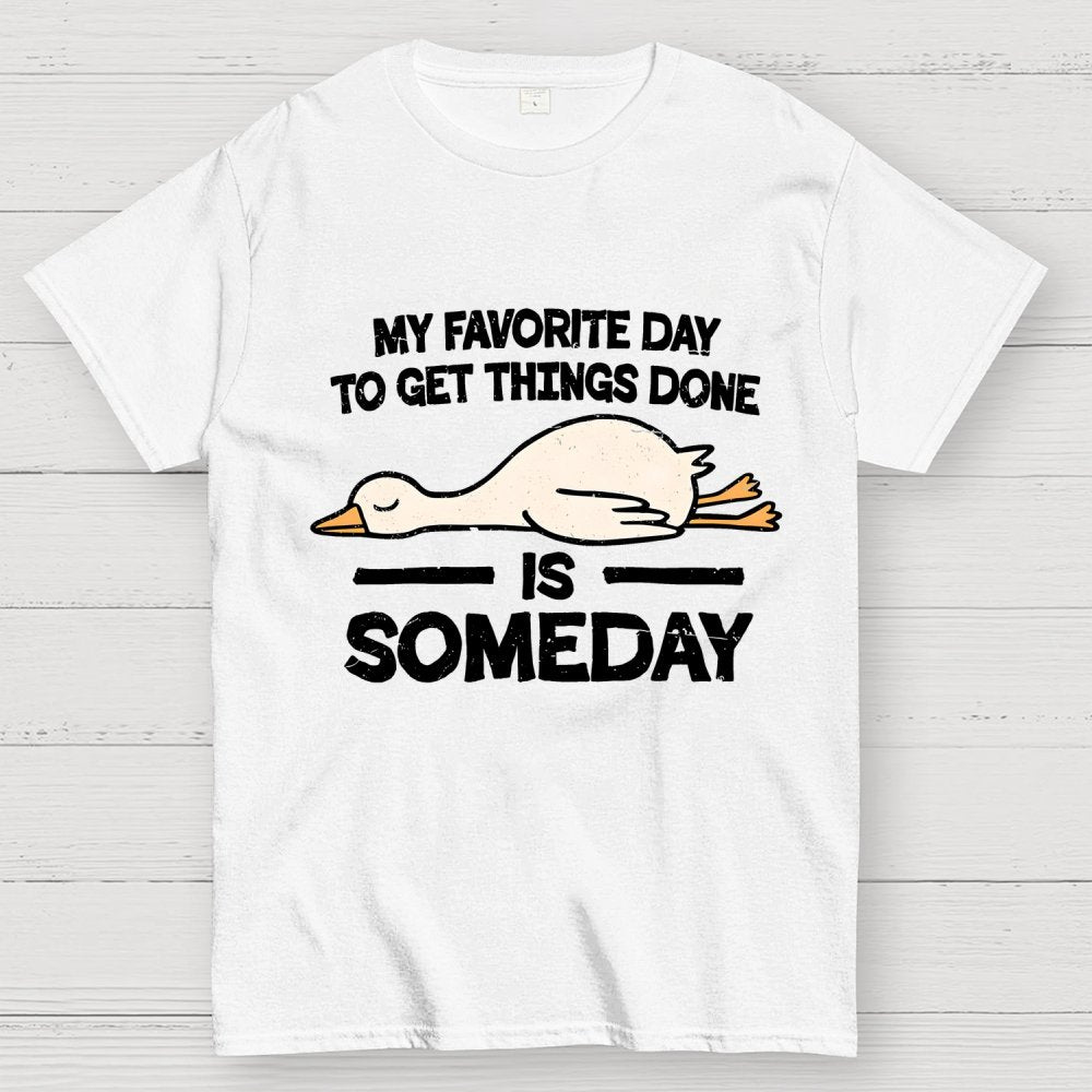 Favorite Day Is Someday Geek T-Shirt