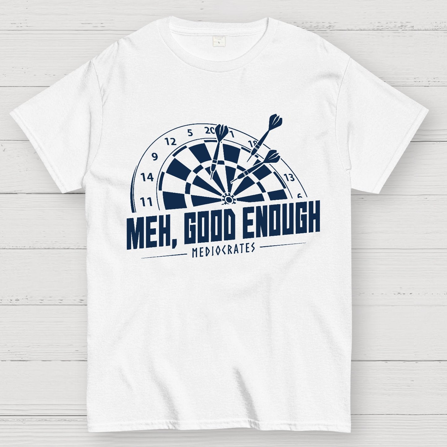 Mediocrates eh Good Enough Darts Game Geek T-Shirt