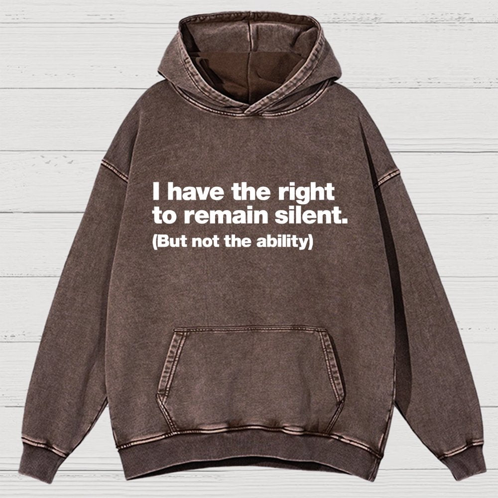 I Have The Right To Remain Silent. (But Not The Ability) Vintage Distressed Hoodie