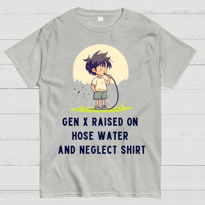 Gen X Raised On Hose Water And Neglect Geek T-Shirt