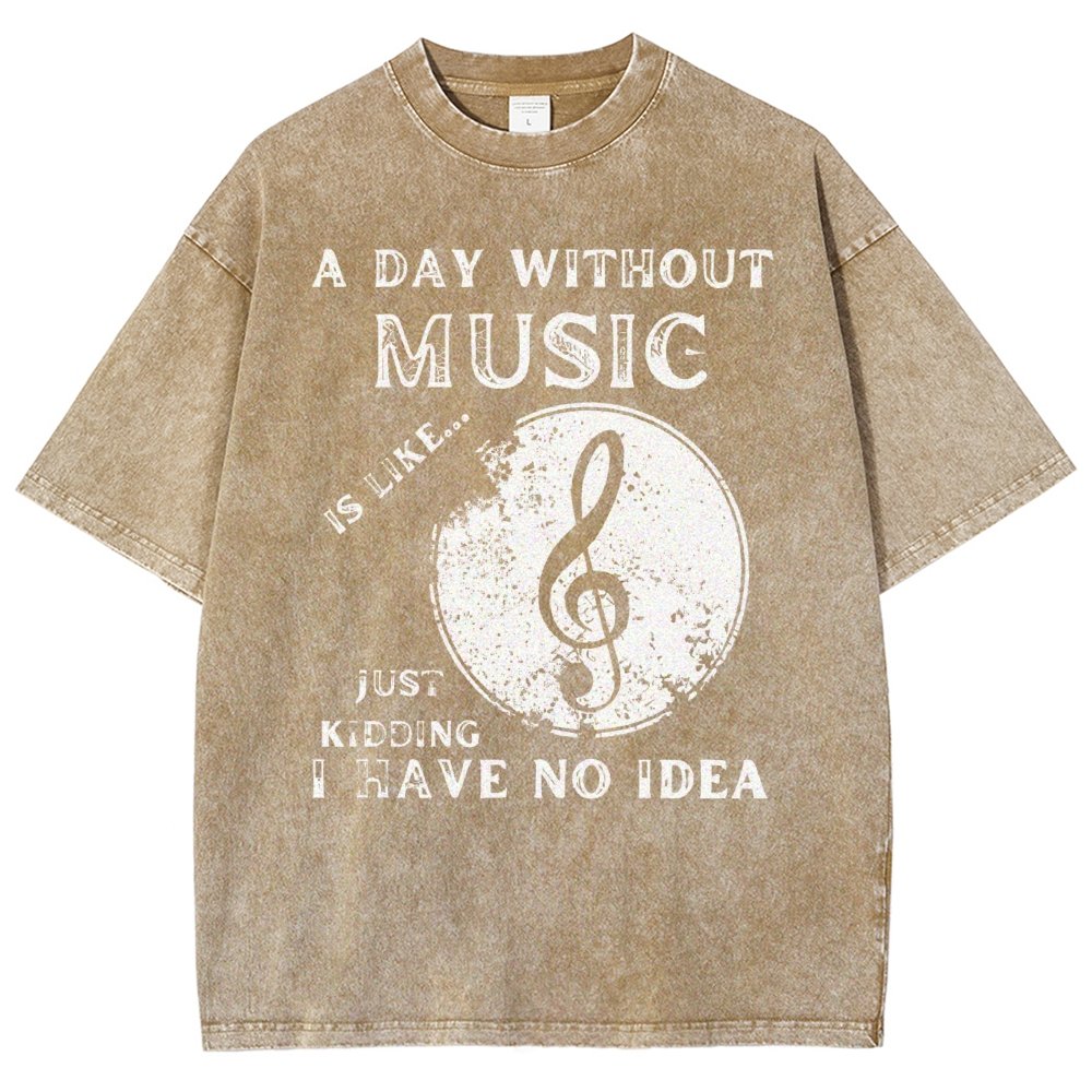 Without Music Is Like Just Kidding, I Have No Idea Vintage Distressed T-shirt