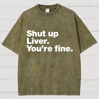 Shut Up Liver. You're Fine Vintage Distressed T-shirt