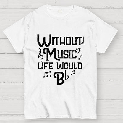 Without Music Life Would B Flat Geek T-Shirt