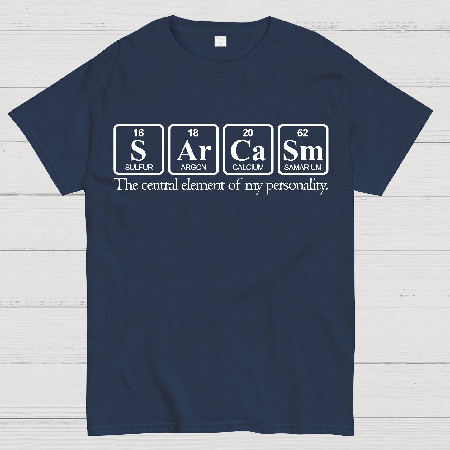 Sarcasm-The Central Element Of My Personality Geek T-Shirt