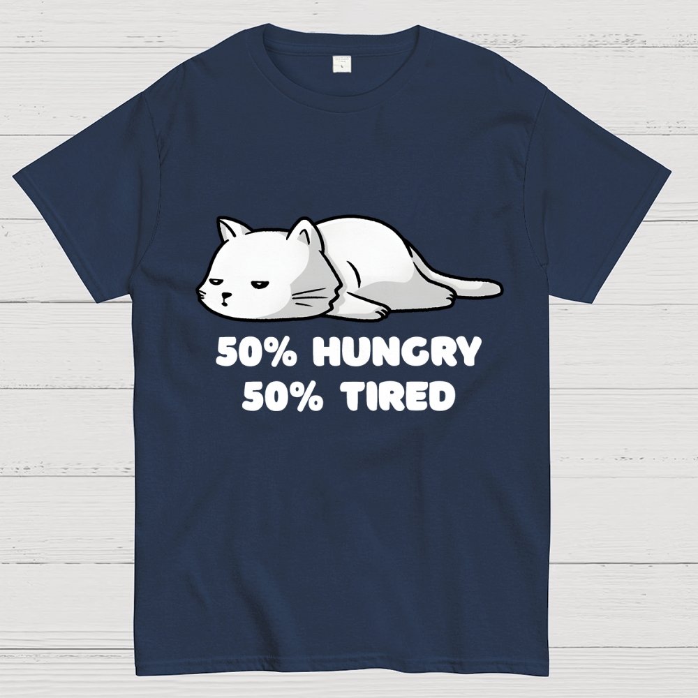 50% Hungry 50% Tired Unisex Geek T-Shirt