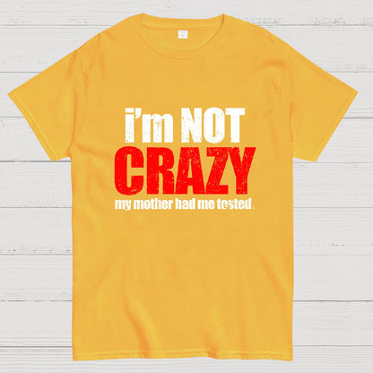 I'm Not Crazy Geeky T-Shirt