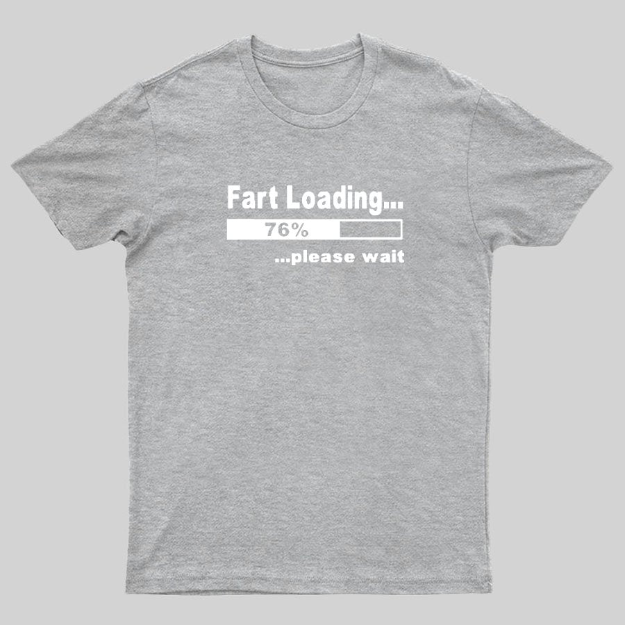 Fart Loading Please Wait Geeky T-Shirt