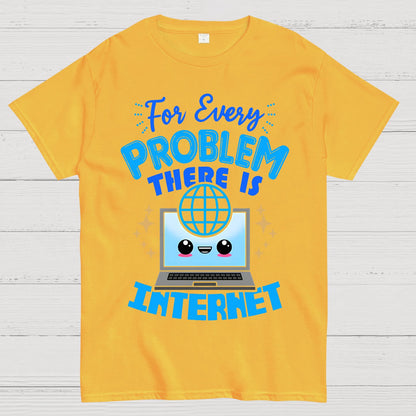 For Every Problem There Is Internet Geek T-Shirt